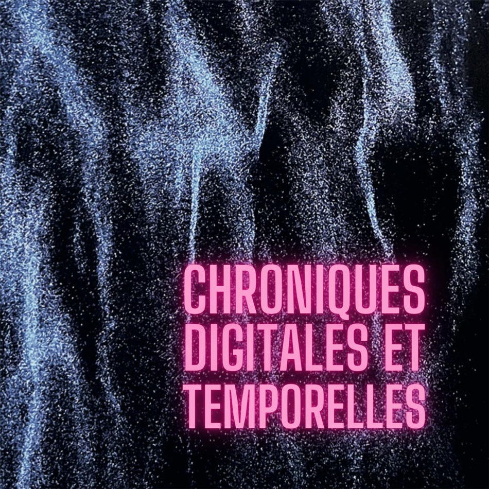 Chroniques Digitales et Temporelles